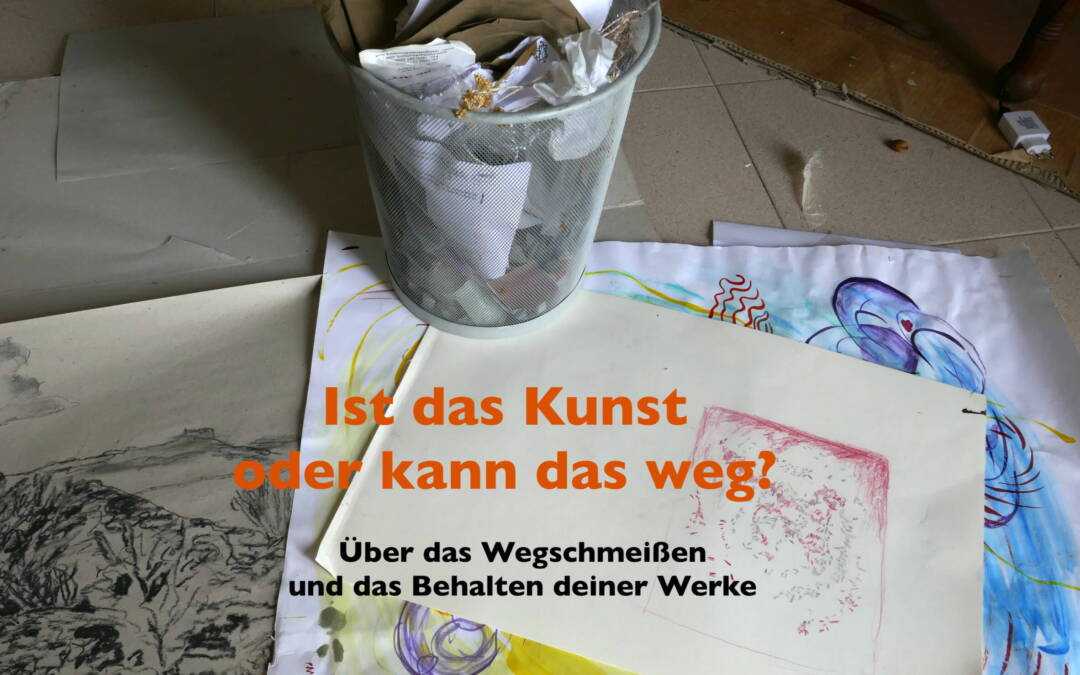 Deine Kunst wegschmeißen? Vier Tipps dazu!